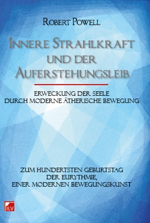 Innere Strahlkraft und der Auferstehungsleib (Robert Powell)