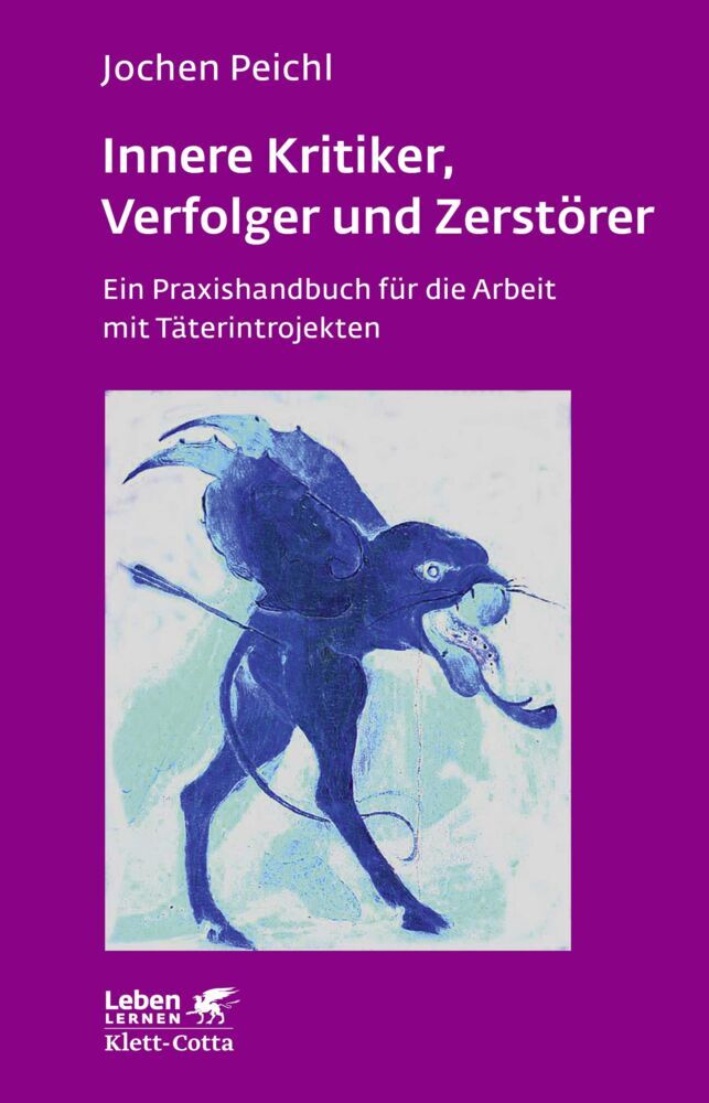 Innere Kritiker, Verfolger und Zerstörer (Leben Lernen, Bd. 260) (Jochen Peichl)