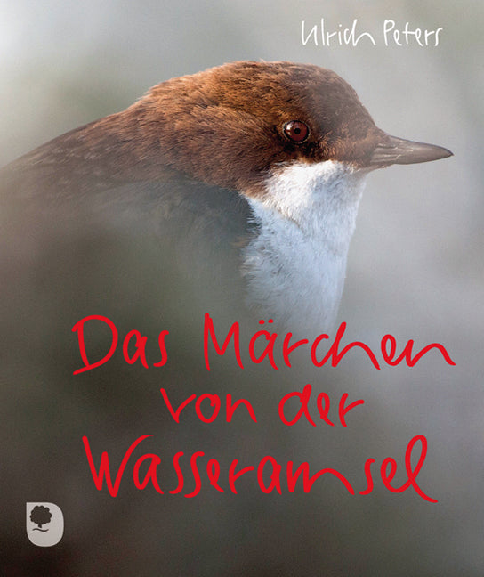 Das Märchen von der Wasseramsel (Ulrich Peters)