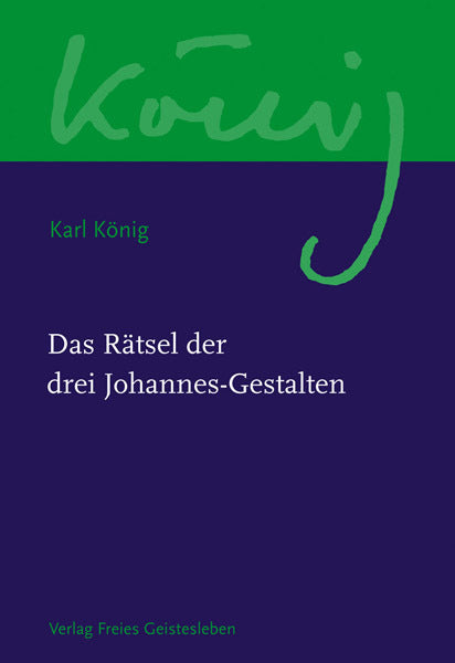 Das Rätsel der drei Johannes-Gestalten (Karl König)