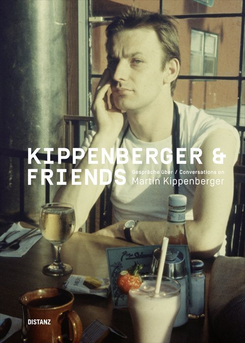 Kippenberger & Friends - Gespräche über Martin Kippenberger (Josephine Von Perfall)