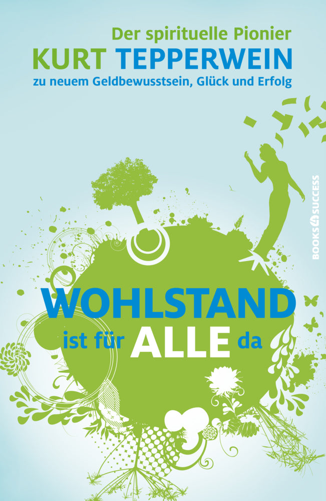 Wohlstand ist für alle da (Kurt Tepperwein)