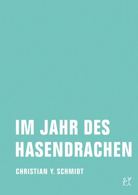 Im Jahr des Hasendrachen (Christian Y. Schmidt)