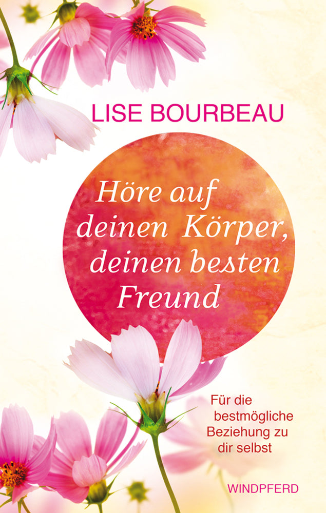 Höre auf deinen Körper, deinen besten Freund (Lise Bourbeau)