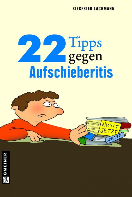 22 Tipps gegen Aufschieberitis (Siegfried Lachmann)
