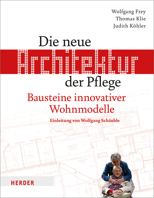 Die neue Architektur der Pflege (Wolfgang Frey)