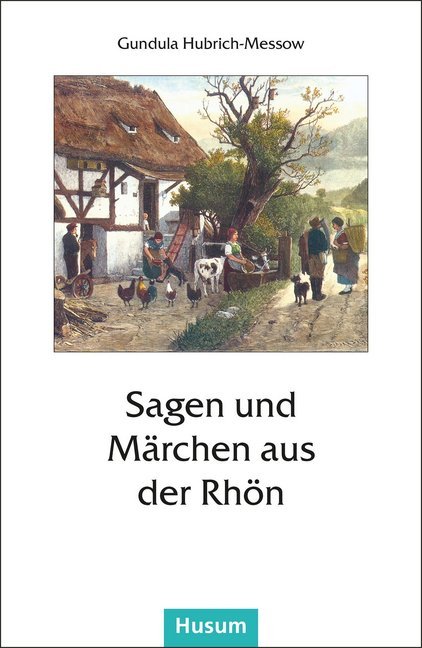 Sagen und Märchen aus der Rhön (Gundula Hubrich-Messow)
