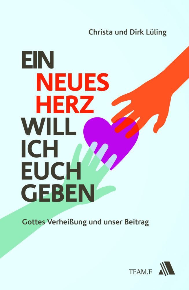 Ein neues Herz will ich euch geben (Dirk Lüling)