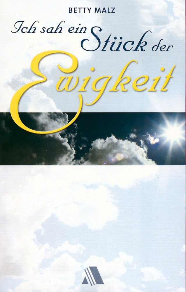 Ich sah ein Stück der Ewigkeit (Betty Malz)