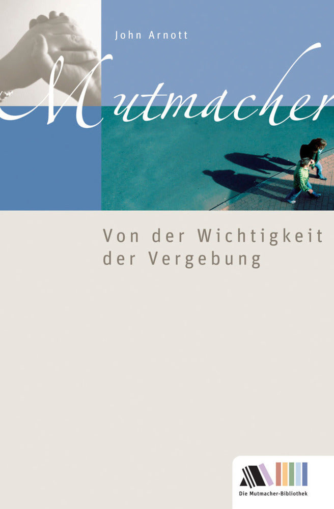Von der Wichtigkeit der Vergebung (John Arnott)