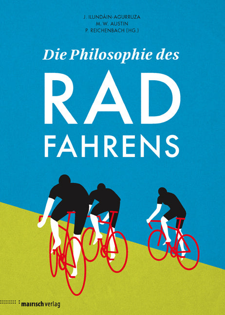 Die Philosophie des Radfahrens (Jesús Ilundáin-Agurruza)