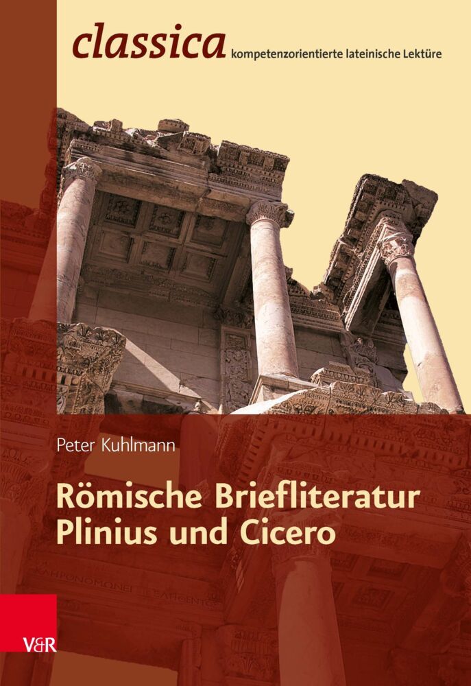 Römische Briefliteratur: Plinius und Cicero (Peter Kuhlmann)