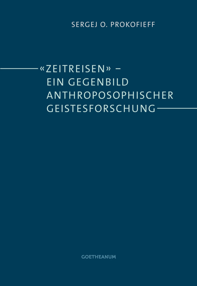 "Zeitreisen" - ein Gegenbild anthroposophischer Geistesforschung (Sergej O. Prokofieff)