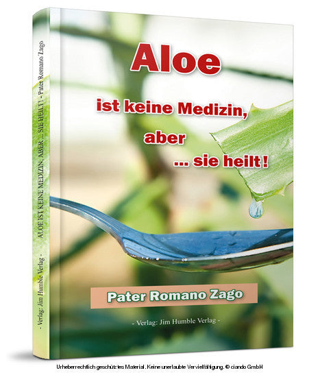 Aloe ist keine Medizin, aber ... sie heilt! (Romano Zago)