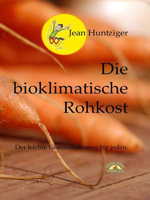 Die bioklimatische Rohkost (Jean Huntziger)