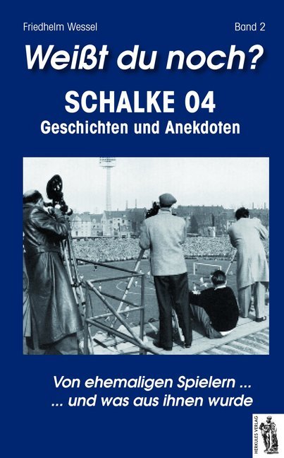 Weißt du noch? Schalke 04. Bd.2.Bd.2 (Friedhelm Wessel)
