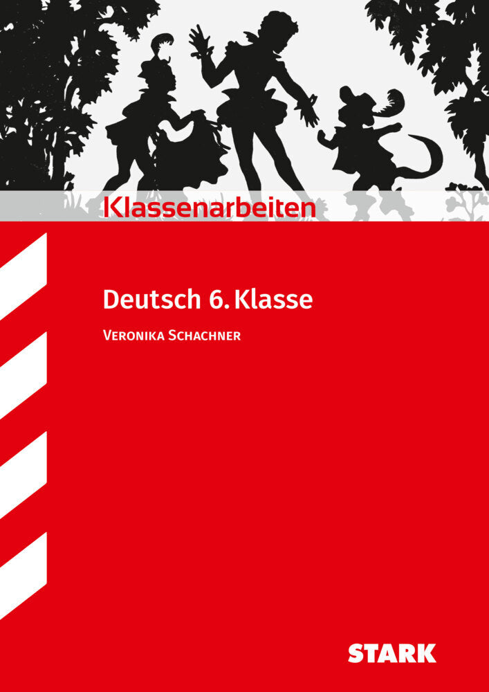 STARK Deutsch 6. Klasse - Klassenarbeiten (Veronika Schachner)