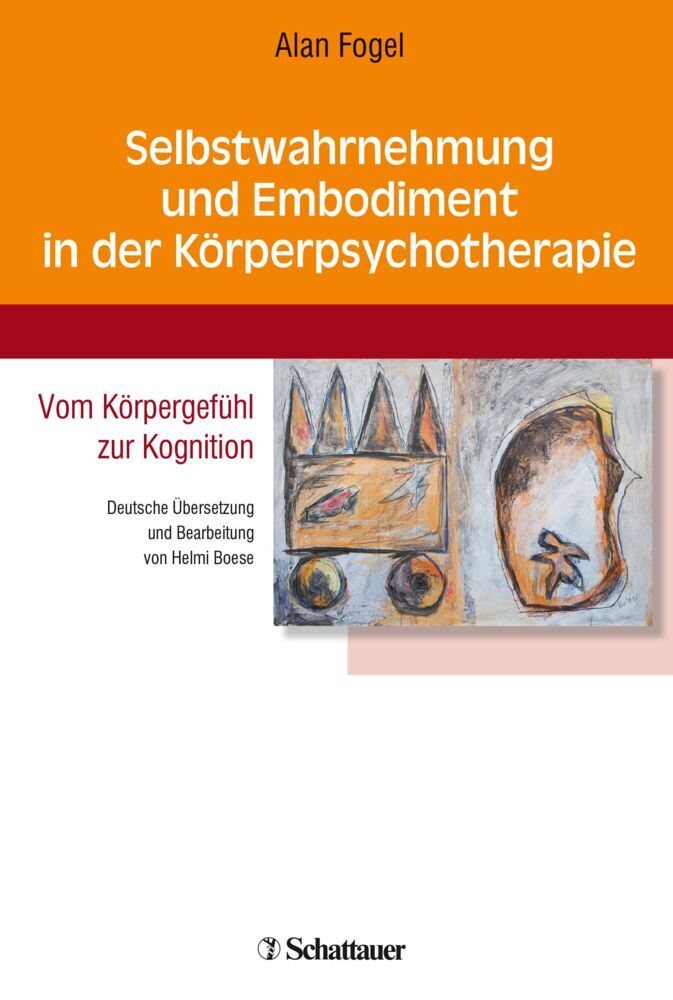 Selbstwahrnehmung und Embodiment in der Körperpsychotherapie (Alan Fogel)