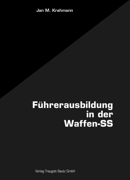 Die Führerausbildung in der Waffen-SS (Jan M. Krahmann)