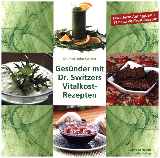 Gesünder mit Dr. Switzers Vitalkost-Rezepten (John Switzer)