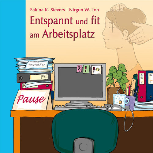 Entspannt und fit am Arbeitsplatz (Sakina K. Sievers)