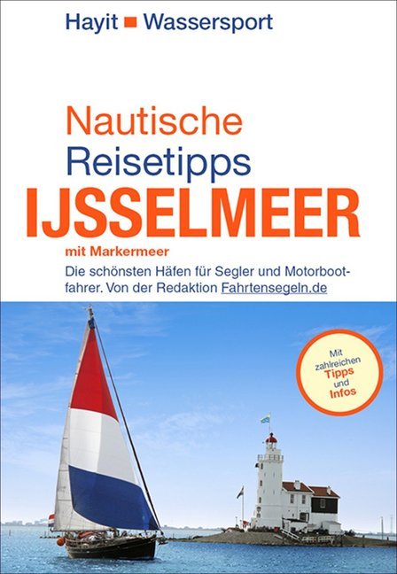 Nautische Reisetipps Ijsselmeer mit Markermeer (Ertay Hayit)