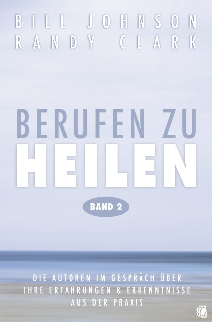 Berufen zu heilen, Band 2.Bd.2 (Bill Johnson)