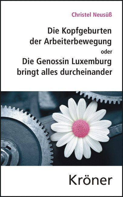 Die Kopfgeburten der Arbeiterbewegung (Christel Neusüß)