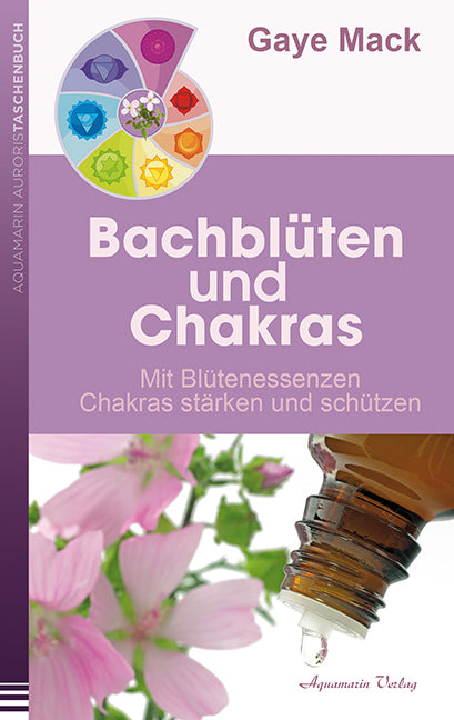 Bachblüten und Chakras (Gaye Mack)
