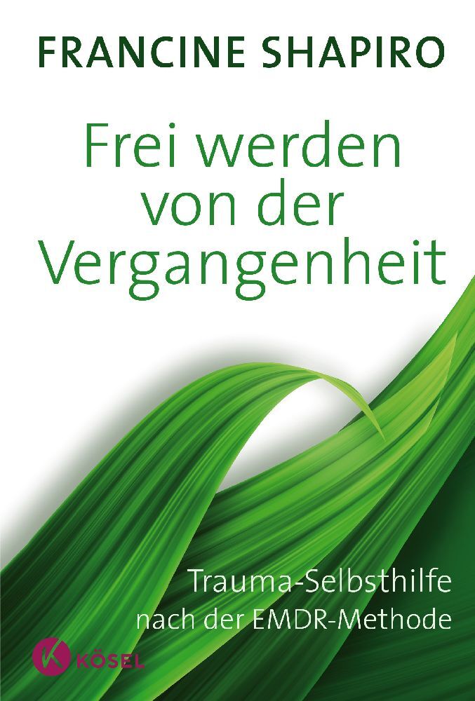 Frei werden von der Vergangenheit (Francine Shapiro)