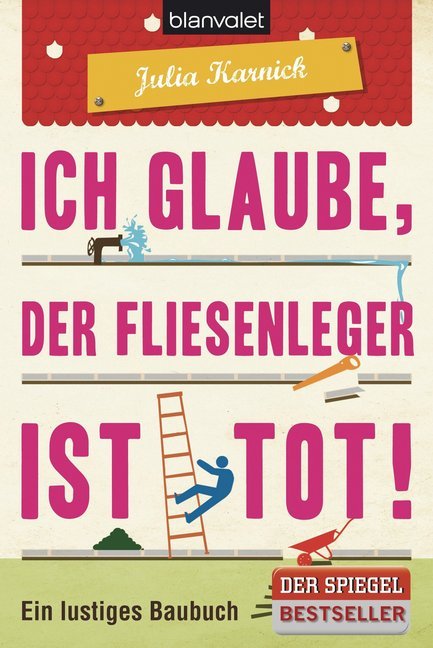 Ich glaube, der Fliesenleger ist tot! (Julia Karnick)