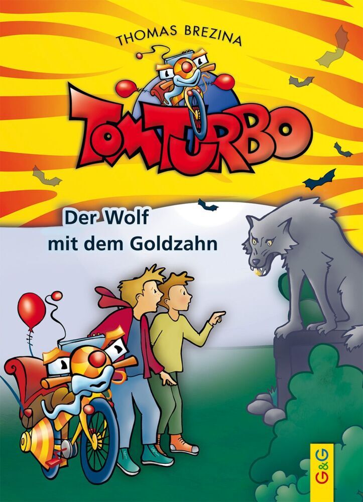 Tom Turbo - Der Wolf mit dem Goldzahn (Thomas Brezina)