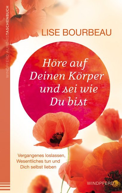Höre auf Deinen Körper und sei wie Du bist (Lise Bourbeau)