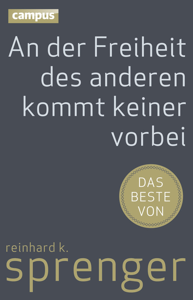 An der Freiheit des anderen kommt keiner vorbei (Reinhard K. Sprenger)