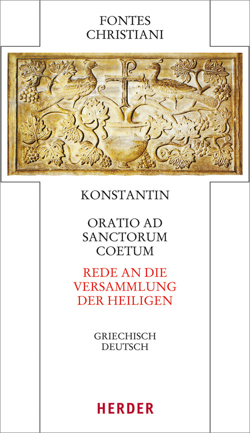 Fontes Christiani 4. Folge. Rede an die Versammlung der Heiligen (Konstantin)