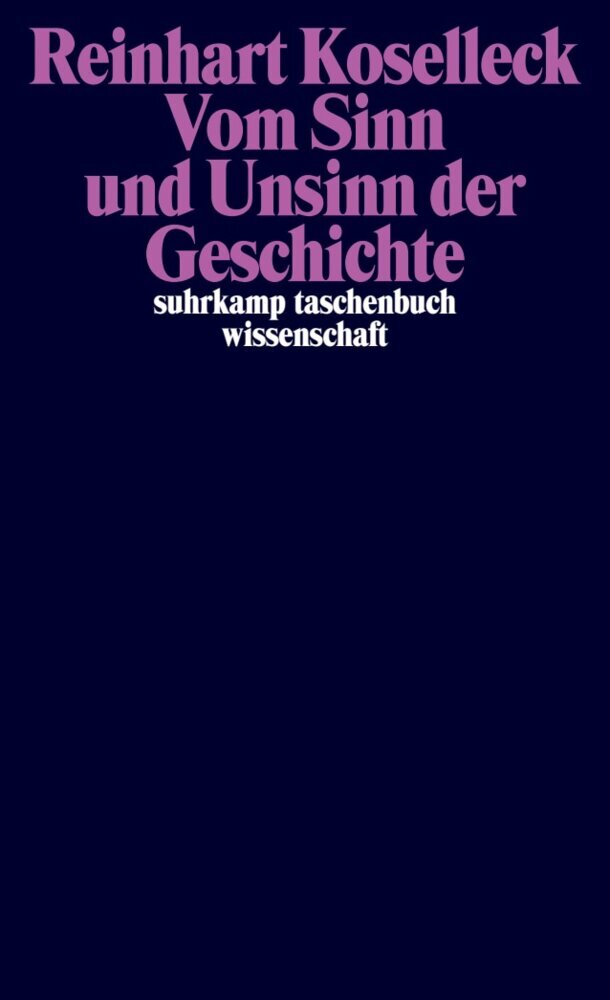 Vom Sinn und Unsinn der Geschichte (Reinhart Koselleck)