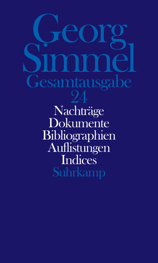 Nachträge. Dokumente. Gesamtbibliographie. Übersichten. Indices (Georg Simmel)
