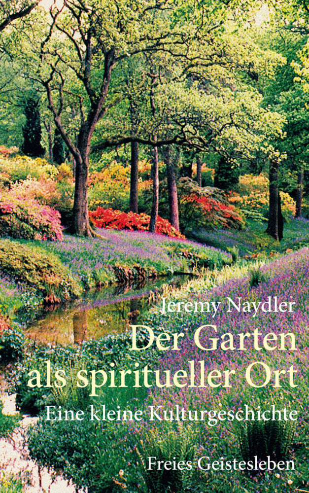 Der Garten als spiritueller Ort (Jeremy Naydler)