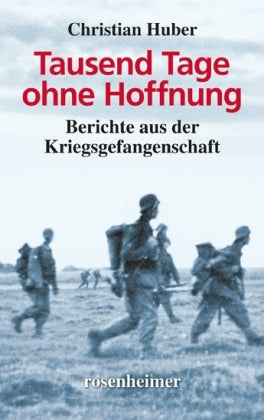 Tausend Tage ohne Hoffnung (Christian Huber)