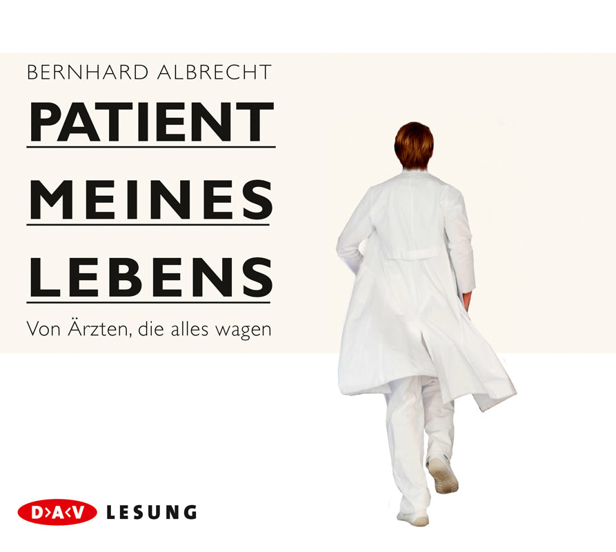 Patient meines Lebens - Von Ärzten, die alles wagen, 4 Audio-CD (Bernhard Albrecht)