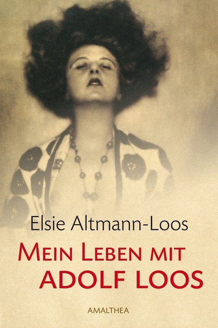 Mein Leben mit Adolf Loos (Elsie Altmann-Loos)