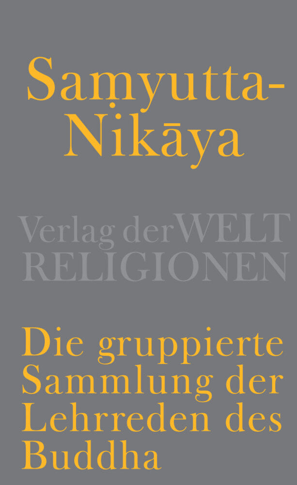 Samyutta-Nikaya - Die gruppierte Sammlung der Lehrreden des Buddha (Konrad Meisig)