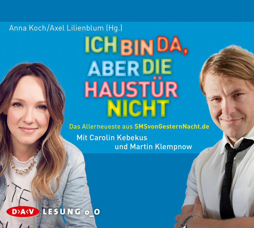 Ich bin da, aber die Haustür nicht. Das Allerneueste aus SMSvonGesternNacht.de, 1 Audio-CD (Anna Koch)