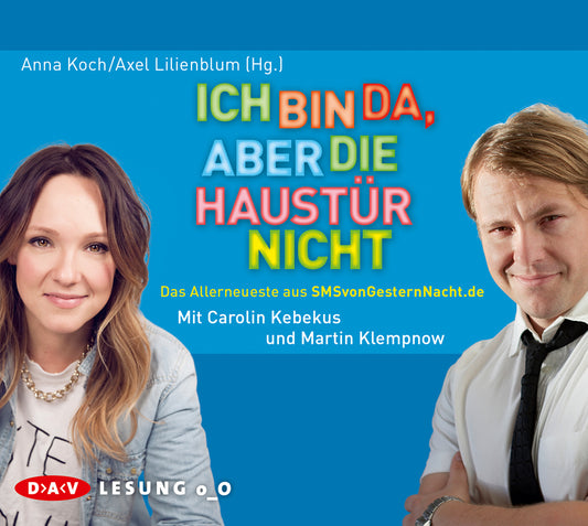 Ich bin da, aber die Haustür nicht. Das Allerneueste aus SMSvonGesternNacht.de, 1 Audio-CD (Anna Koch)