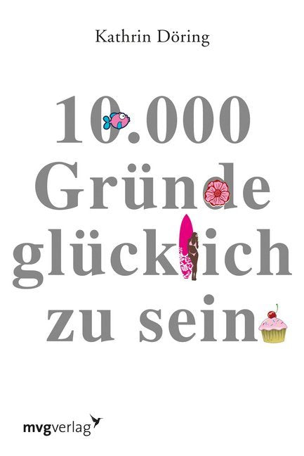 10.000 Gründe glücklich zu sein (Kathrin Döring)