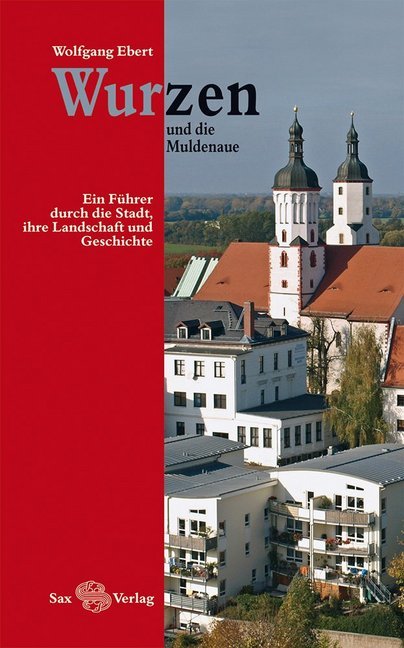 Wurzen und die Muldenaue (Wolfgang Ebert)