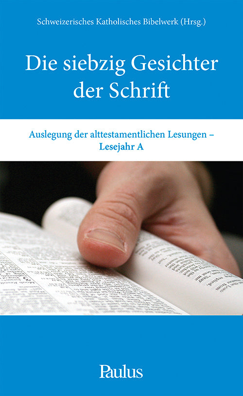 Die siebzig Gesichter der Schrift (A) (Schweizerisches Katholisches Bibelwerk)
