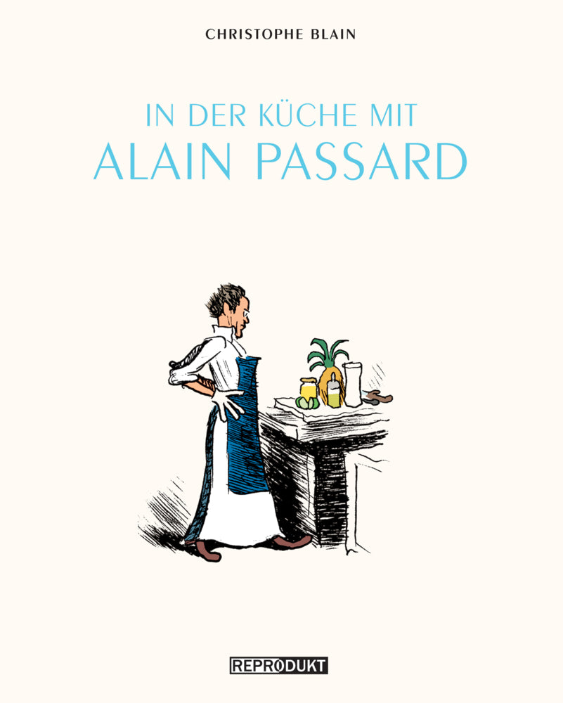 In der Küche mit Alain Passard (Christophe Blain)