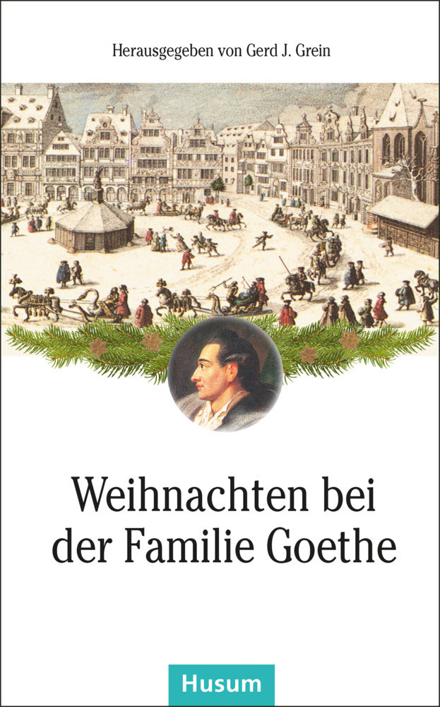 Weihnachten bei der Familie Goethe (Gerd J. Grein)