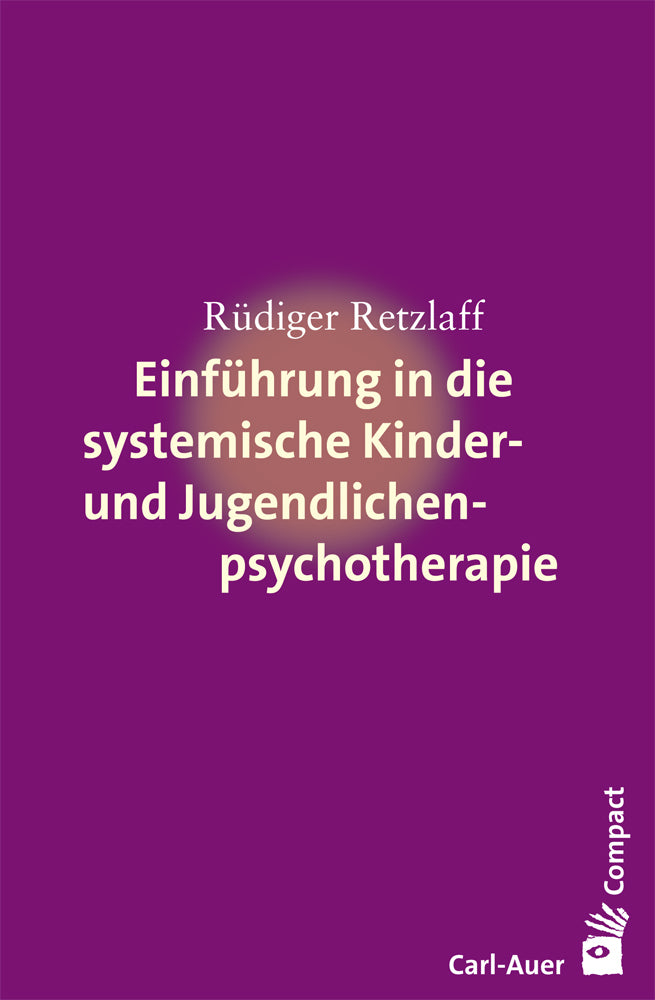 Einführung in die systemische Kinder- und Jugendlichenpsychotherapie (Rüdiger Retzlaff)